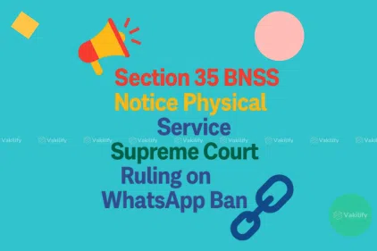 Section 35 BNSS Notice Physical Service: Supreme Court Ruling on WhatsApp Ban